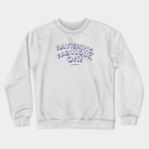 ravishing fabulous on! | La Cage Aux Folles Crewneck Sweatshirt by monoblocpotato